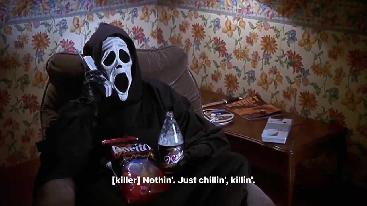 [killer] Nothin’. Just chillin’, oN