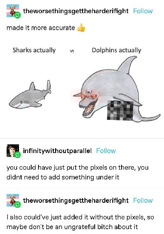 theworsethingsgettheharderifight Follow made it more accurate Sharks actually Dolphins actually infinitywithoutparallel Follow you could have just put the pixels on there, you didnt need to add someth
