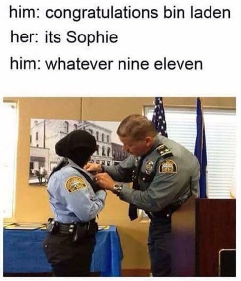 him: congratulations bin laden her: its Sophie him: whatever nine eleven 11 и