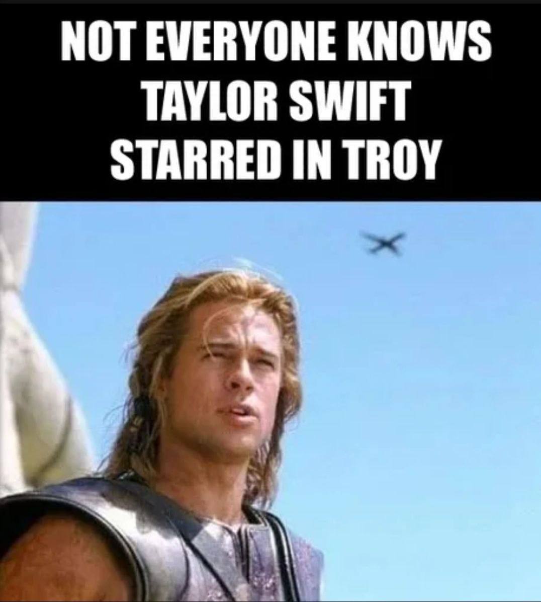 NOT EVERYONE KNOWS TAYLOR SWIFT STARRED IN TROY