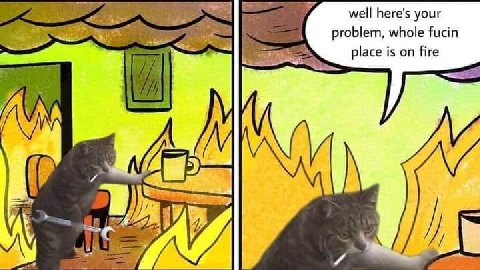 well here's your problem, whole fucin place is on fire (7 a у