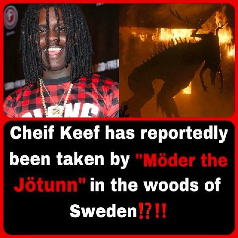 Cheif Keef has reportedly been taken in the woods of Sweden