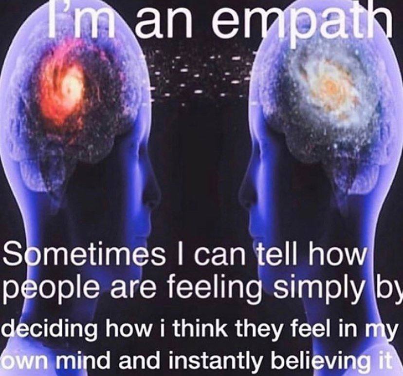 an Sometimes can tell how people are feeling simply deciding how i think they feel in mind and instantly believin