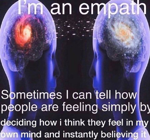 an Sometimes can tell how people are feeling simply deciding how i think they feel in mind and instantly believin
