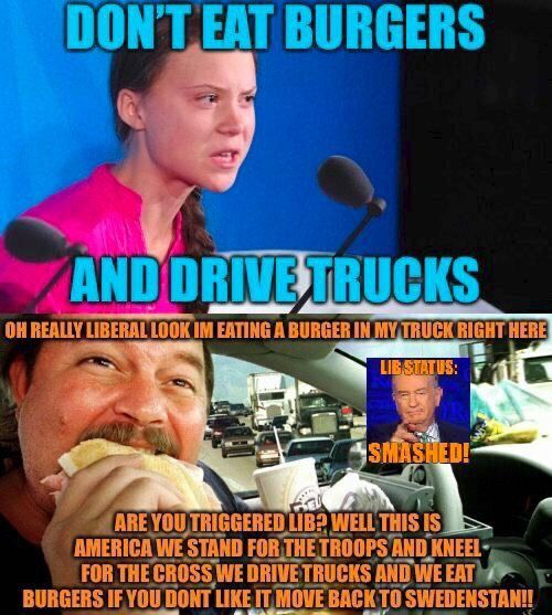 BURGERS AND DRIVETRUCKS REALLY LIBERAL LOOK EATING A BURGER IN RIGHT HERE ARE LIB? WELL THIS 1$ 5 WE TROOPS A AND) KNEEL~ FOR THEC WE DRIVETRUCKS AND WE EAT BURGERS ‘YOUD DONT LIKE IT, EIT MOVEB BACKT