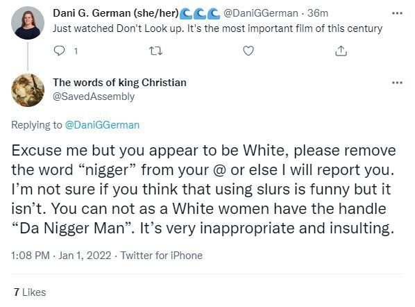 Dani С. German (she/her)& @DaniGGerman Just watched Don't Look up. It's the most important film of this century 1 The words of king Christian @SavedAssembly Replying to @DaniGGerman Excuse me but you 