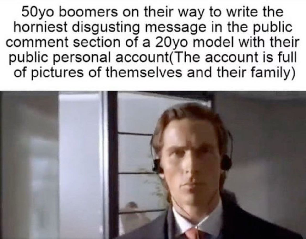 boomers their way to write the horniest disgusting message in the public comment section of a model with their public personal account(The account is full of pictures of themselves and their family)