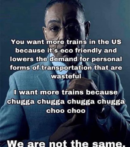 к You want more trains the because it's eco friendly and lowers the demand for personal forms of transportation that are wasteful I want more trains because chugga chugga chugga chugga choo choo We ar