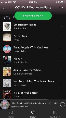 Verizon 2:22 62% COVID-19 Quarantine Party SHUFFLE PLAY Emergency Room Stephycube So Sick Flyleaf Treat People With Kindness Harry Styles No Air Jordin Sparks 4 Jesus, Take the Wheel Carrie Underwood 