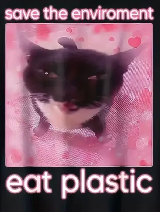 save the enviroment eat plastic