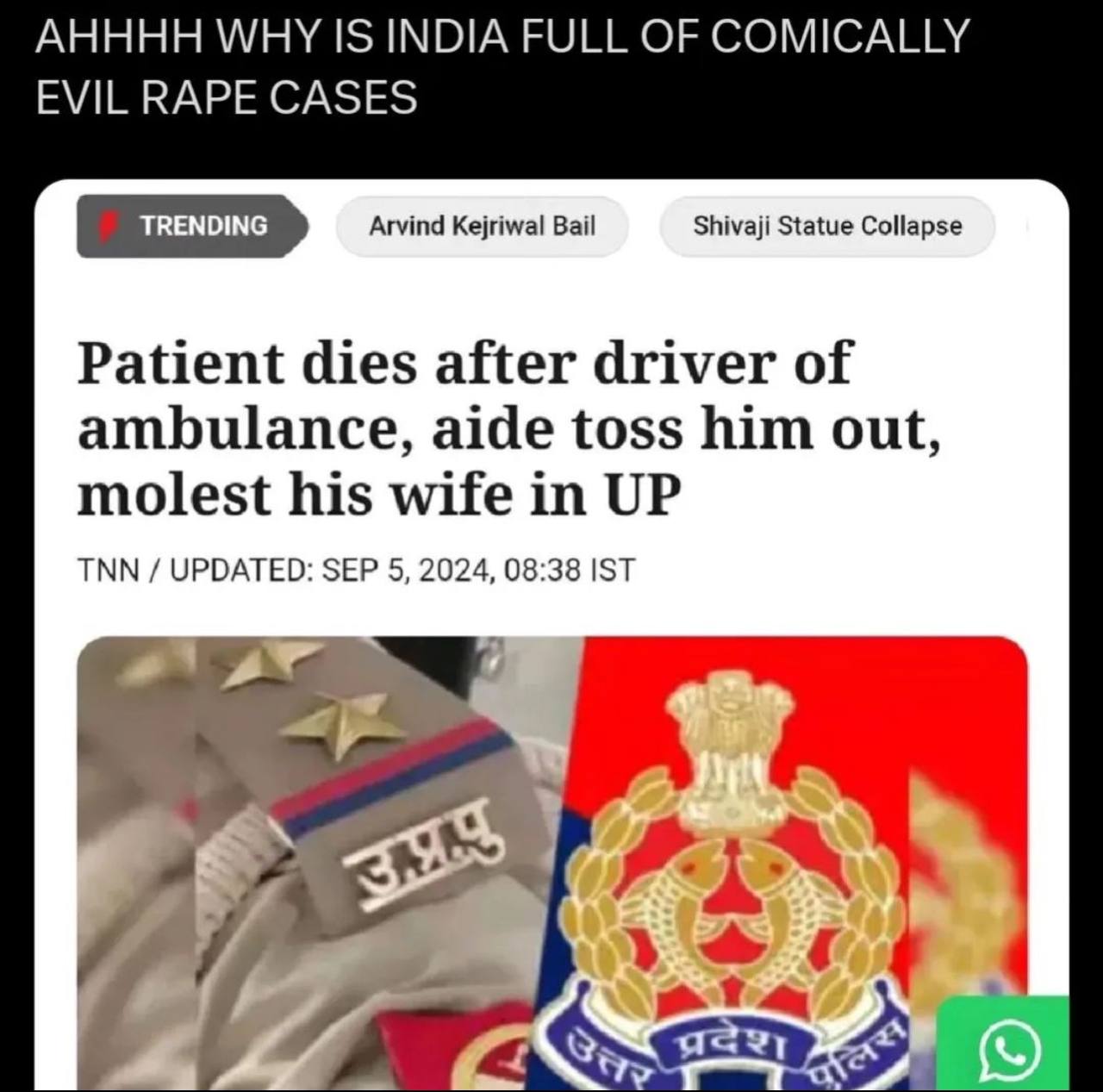 АНННН WHY IS INDIA FULL OF COMICALLY EVIL RAPE CASES Shivaji Statue Collapse Arvind Kejriwal Bail Patient dies after driver of ambulance, aide toss him out, molest his wife in UP TNN UPDATED: SEP 5, 2