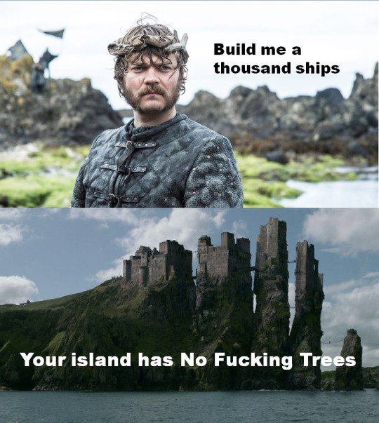 Build me a thousand ships a А Your island has No Fucking Trees