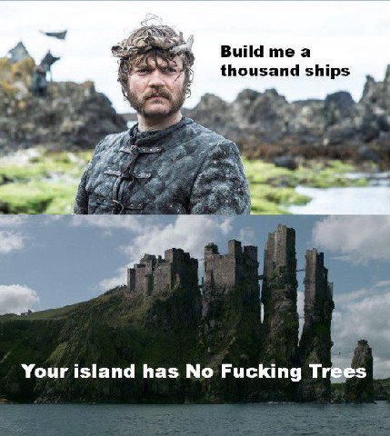 Build me a thousand ships a А Your island has No Fucking Trees