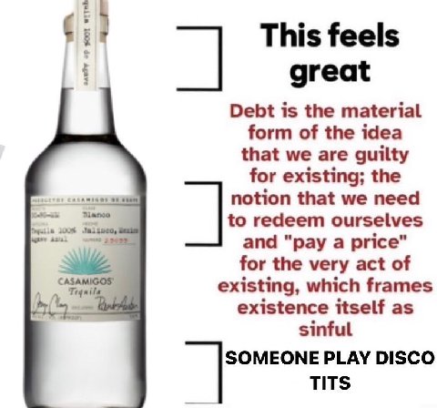 This feels great Debt is the material form of the idea that we are guilty for existing; the notion that we need to redeem ourselves и and “pay a price" for the very act of existing, which frames exist