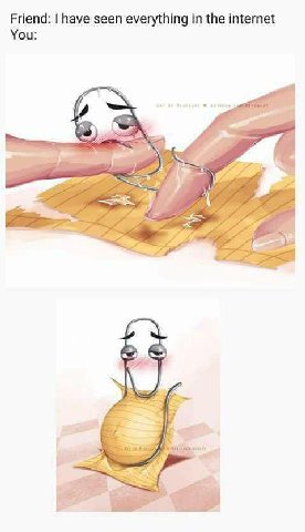 Friend: have seen everything in the internet You: 2 у