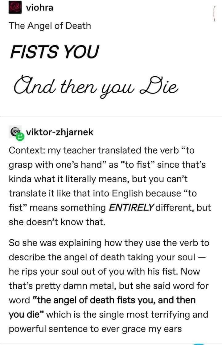 viohra The Angel of Death FISTS YOU Cind then you Hie viktor-zhjarnek Context: my teacher translated the verb “to grasp with one’s hand” as “to fist” since that’s kinda what it literally means, but yo