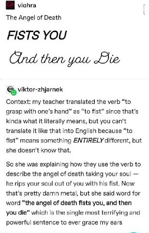 viohra The Angel of Death FISTS YOU Cind then you Hie viktor-zhjarnek Context: my teacher translated the verb “to grasp with one’s hand” as “to fist” since that’s kinda what it literally means, but yo