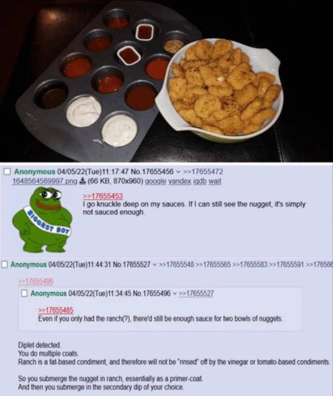 Anonymous 17655456 176554772 1648564569997 png (66 google yandex iqdb wait 1 knuckle deep on my sauces. If can still see the nugget, it's simply not sauced enough Anonymous 1765554 17655565 17655591 A