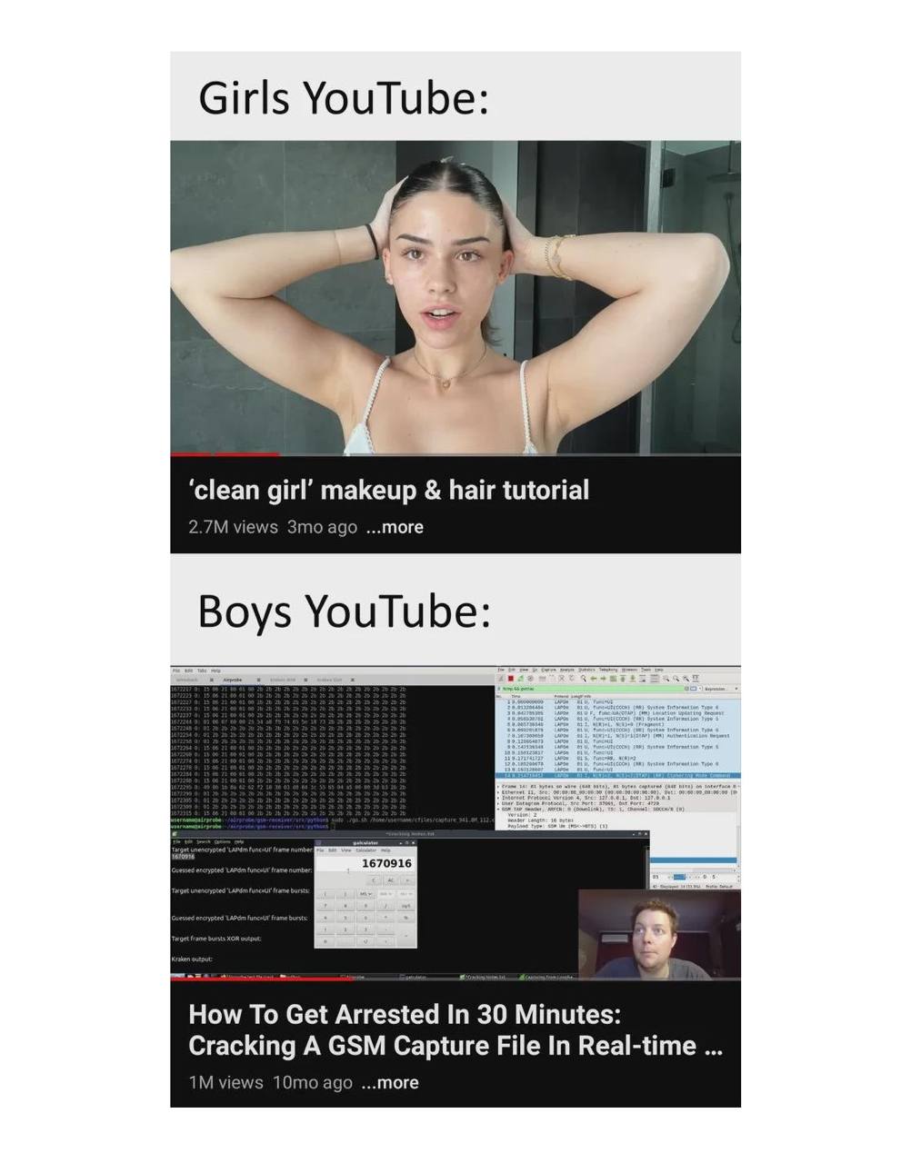 Girls YouTube: ‘clean girl’ makeup hair tutorial views ago ...more Boys YouTube: 3 How То Get Arrested In 30 Minutes: Cracking A GSM Capture File In Real-time views ago ...more