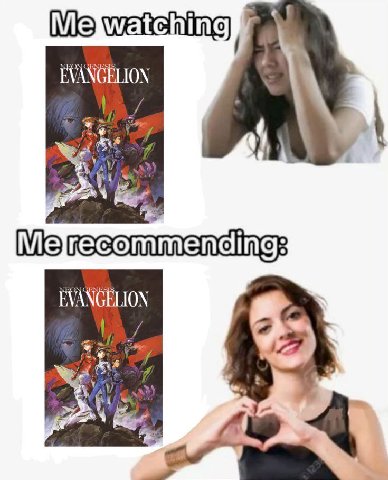 Me watching EVANGELION (Me EVANGELION 4
