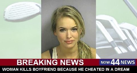 BREAKING NEWS now 44 NEws WOMAN KILLS BOYFRIEND BECAUSE HE CHEATED IN A DREAM