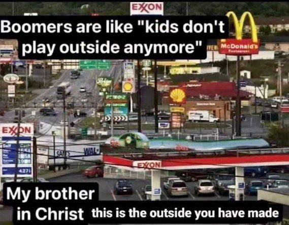 Воотег$ are like "kids don't play outside я ‘My brother in Christ this is outside you have made