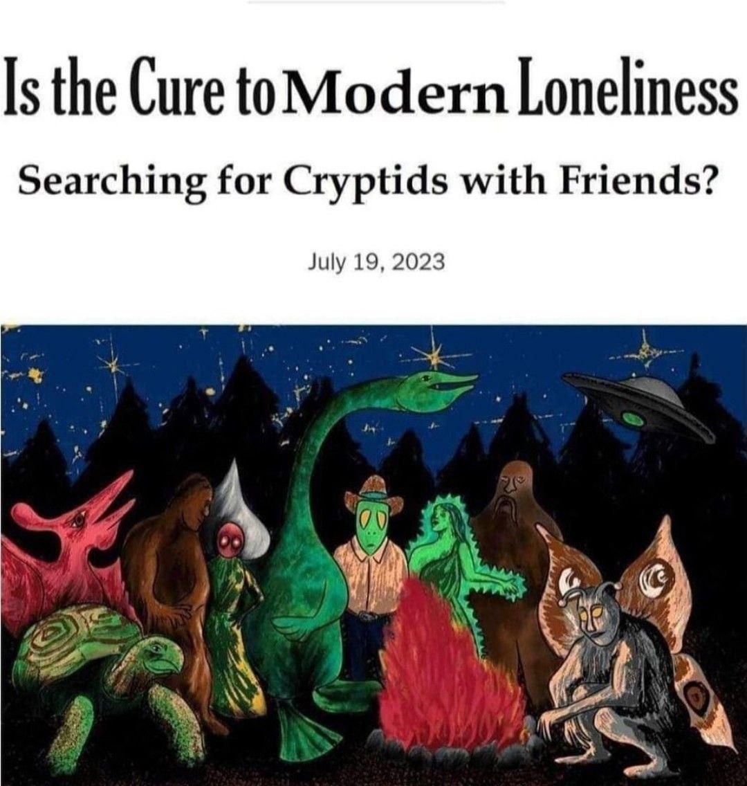 Is the Cure to Modern Loneliness Searching for Cryptids with Friends? July 19, 2023