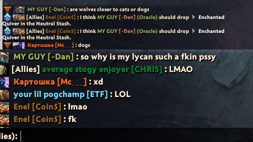 MY GUY [-Dan] are wolves closer to cats dogs [Allies] Ene! MY GUY [-Dan] (Oracle) should drop Enchanted ulver in the Neutral Stash. [Allies] Ene! think GUY [-Dan] (Oracle) should drop Enchanted uiver 