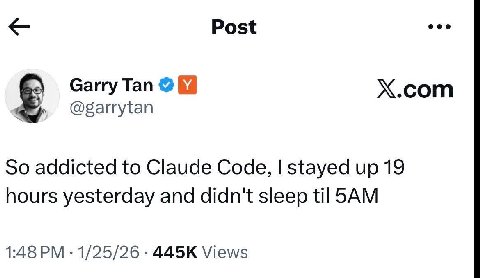 Post Garry Tan Х.сот @garrytan So addicted to Claude Code, stayed up 19 hours yesterday and didn't sleep til 1:48 1/25/26 Views
