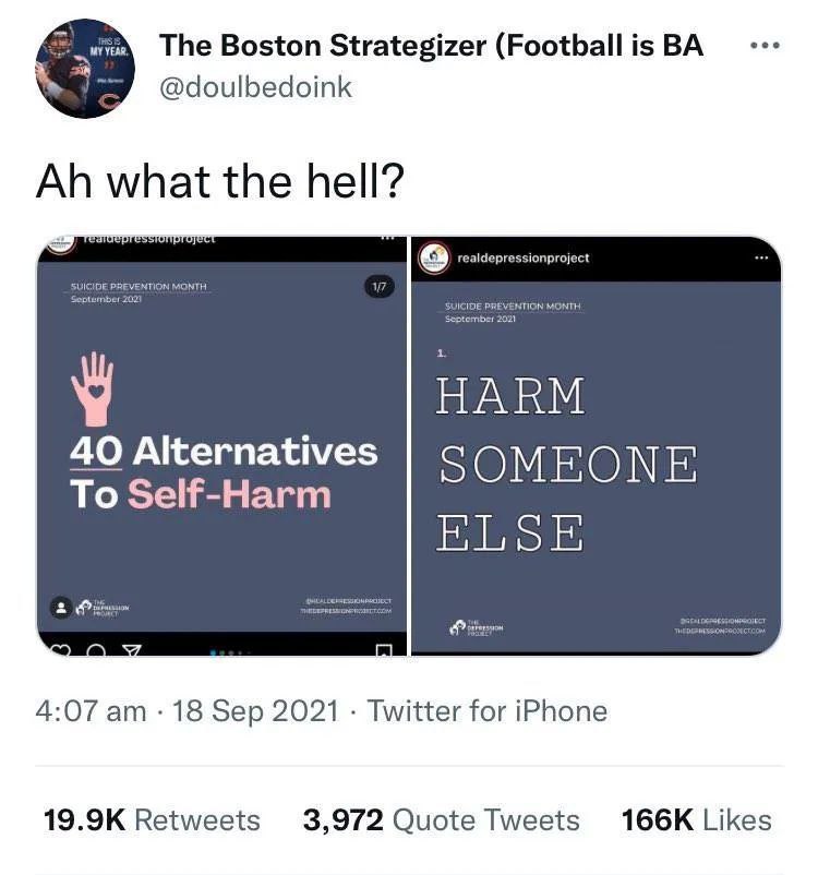 The Boston Strategizer (Football is @doulbedoink the hell? Idepressionproject НАВМ 40 Alternatives To Self-Harm 2° a 4:07 18 Sep 2021 Twitter for iPhone Retweets 3,972 Quote Tweets Likes