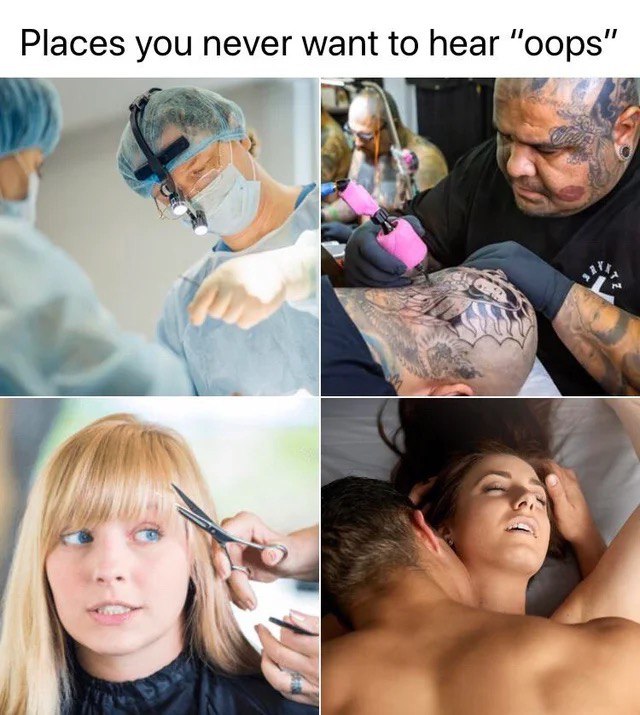 Places you never want to hear “Oops”
