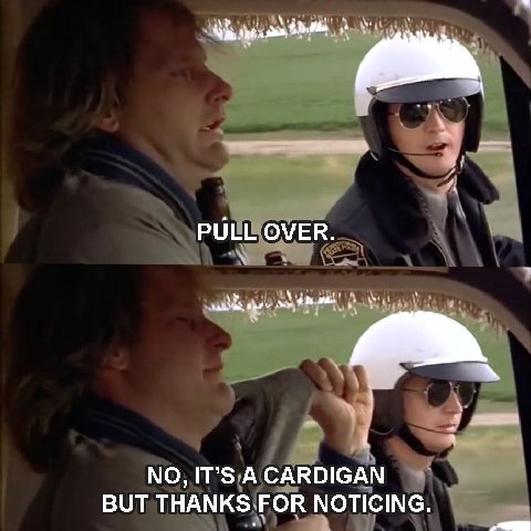 PULL OVER. NO, IT’S А CARDIGAN BUT THANKS FOR NOTICING.