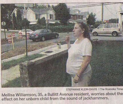 A 5 oft 2 STEPHANIE KLEIN-DAVIS I The Roanoke Time Mellisa Williamson, 35, a Bullitt Avenue resident, worries about the effect on her unborn child from the sound of jackhammers.