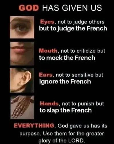 HAS GIVEN to judge others but to judge the French criticize but to mock the French по sensitive but ignore the French пог punish but to slap the French God gave has Its purpose. Use them for the great