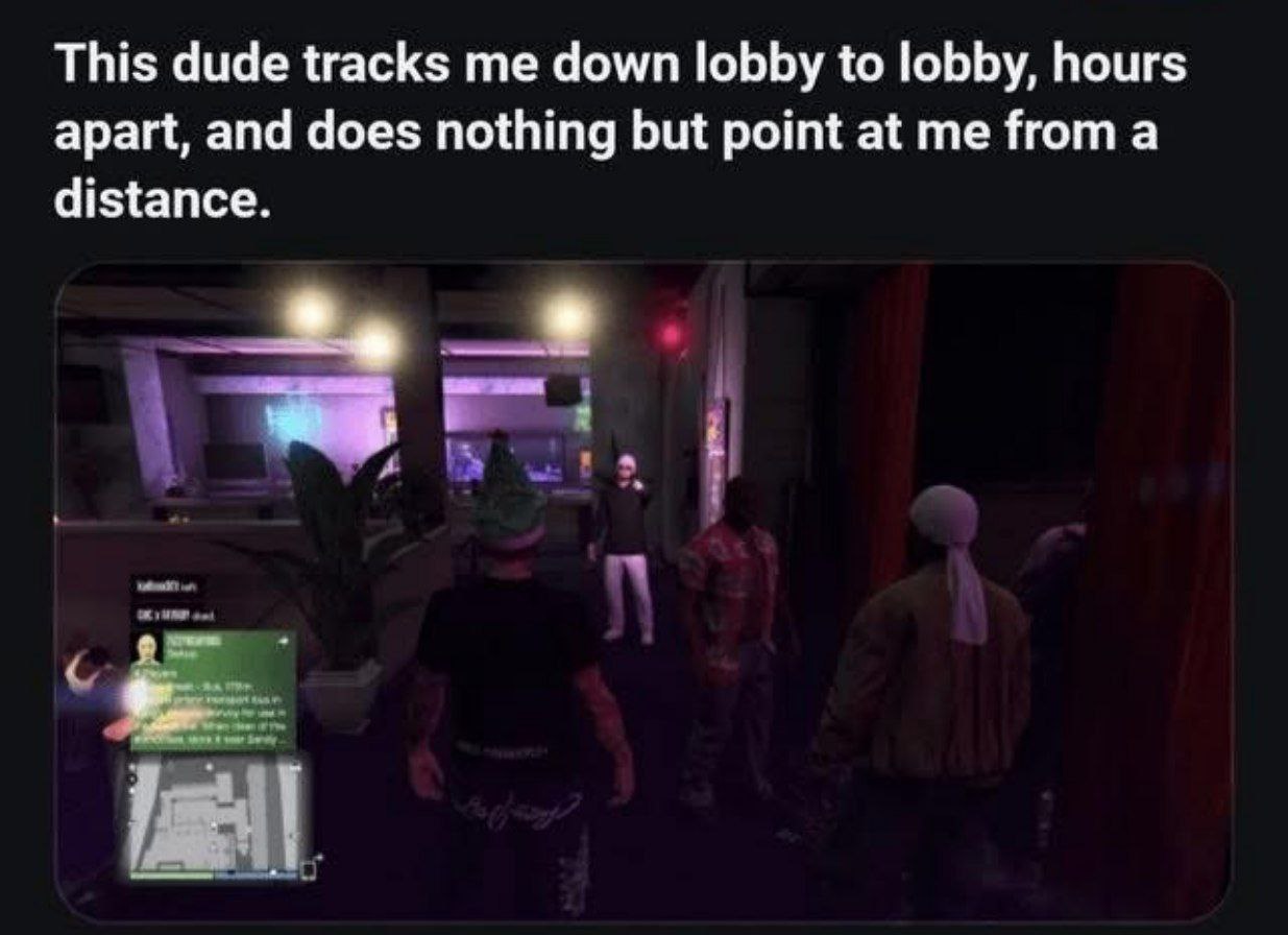 This dude tracks me down lobby to lobby, hours apart, and does nothing but point at me from a distance.