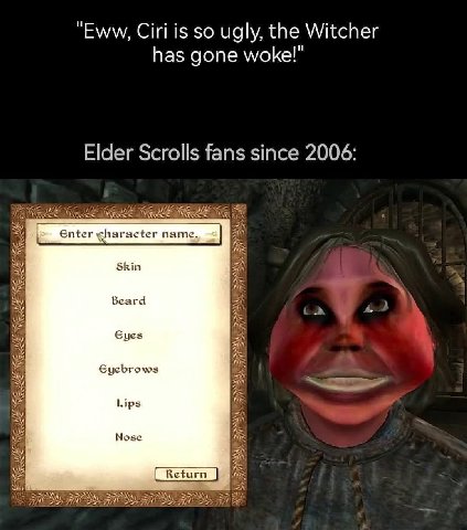 и Eww, Ciri is so ugly, the Witcher и has gone woke! Elder Scrolls fans since 2006: Enter gharacter name. Skin 4 ies Beard и, Gyes A We Eyebrows a Lips Мозе lis Return is