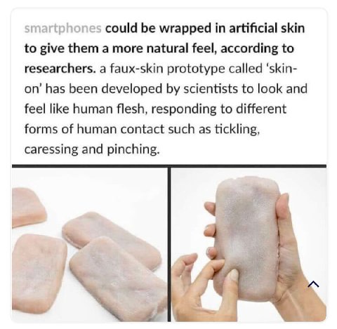 smartphones could be wrapped artificial skin to give them a more natural feel, according to researchers. a faux-skin prototype called ‘skin- on’ has been developed scientists to look and feel like hum