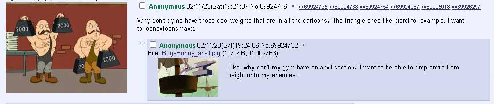 Anonymous 02/11/23(Sat)19:21:37 No.69924716 Why dant gyms have those cool weights that are in all the cartoons? The triangle ones like picrel for exarnple. want 2000 to looneytoonsmaxx. Anonymous No.6