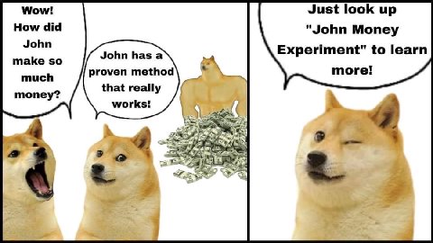 Wow! Just look up "John Money John Experiment" to learn John has а make so much proven method more! money? that really 2 works! к. A 2 4 у