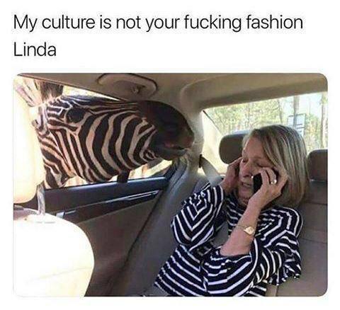 culture is not your fucking fashion Linda