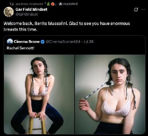 {3 prudence richmond #2 reposted Gar Field Mindset Я у @GFMindset Welcome back, Benito Mussolini. Glad to see you have enormous breasts this time. Jul 28 Rachel Sennott! 4 и