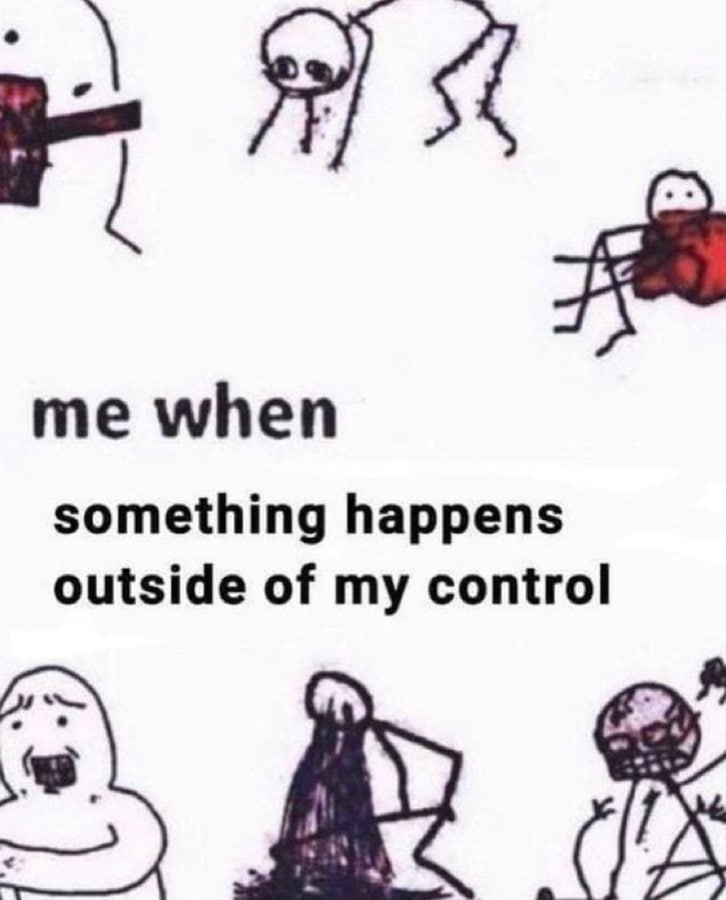 me when something happens outside of my control