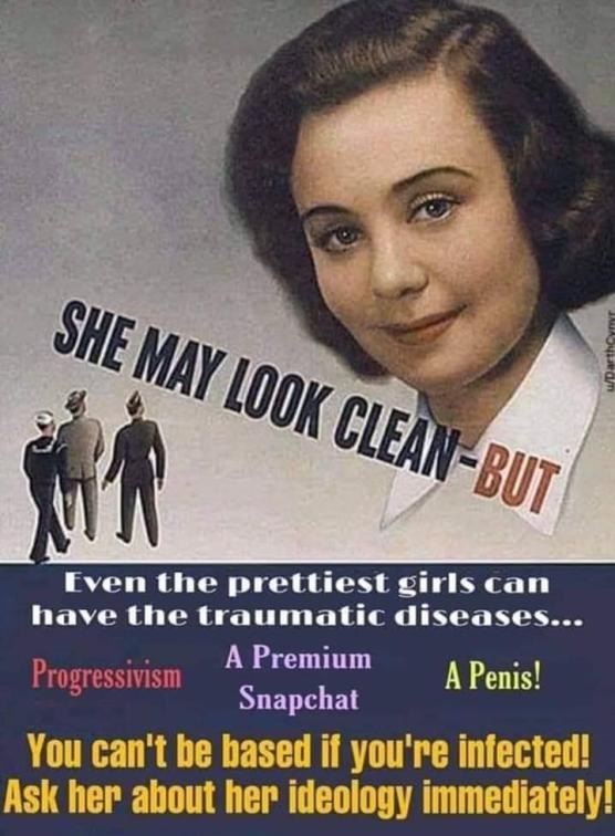 4 SHE И 7 гум GUT Even the prettiest cirls can have the traumatic diseases... A Premium A Penis! Progressivism Snapchat You can't be based if you're infected! Ask her about her ideology immediately!