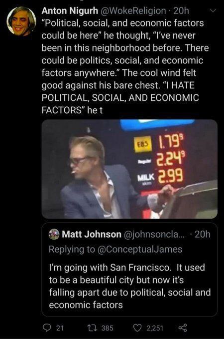 Anton Nigurh “Political, social, and economic factors could be here” he thought, "Гуе never been in this neighborhood before. There could be politics, social, and economic factors anywhere.” The cool 