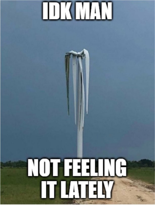 IDK MAN NOT FEELING