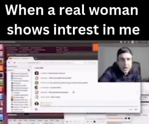 When areal woman shows intrest in me