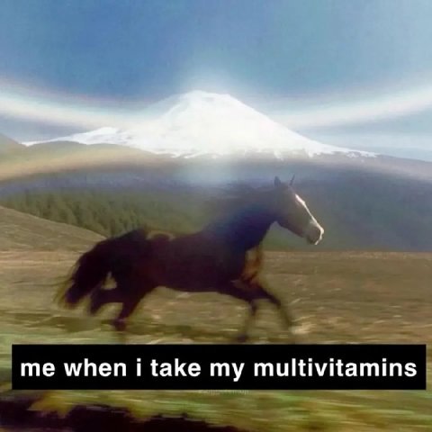 me when i take my multivitamins