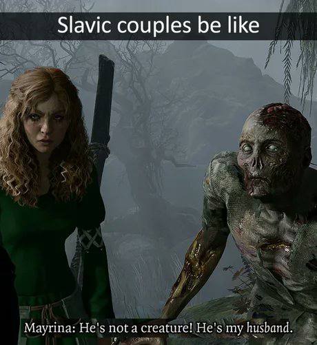 Slavic couples be like Mayrina: He's not a creature! He's my husband.