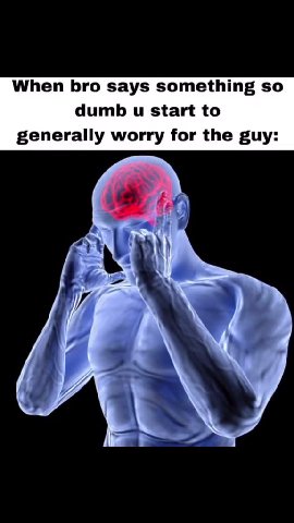 generally worry for the guy: