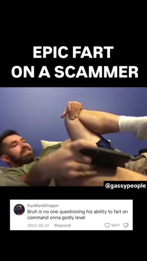 ЕР!С РАВТ ON A SCAMMER @gassypeople ByaBtackDragon Bruh is по one questioning his ability to fart on command onna godly level